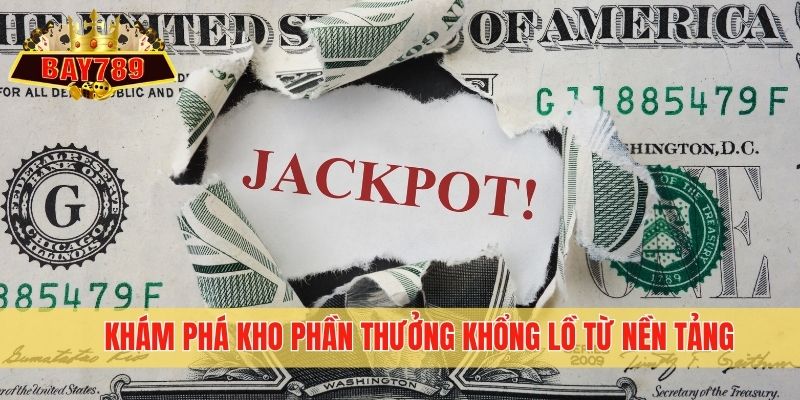 Khám phá kho phần thưởng khổng lồ từ nền tảng